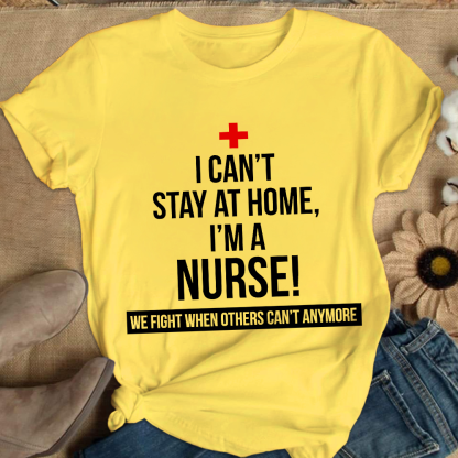 Custom I Cant Stay At Home I'm A Healthcare Worker Cotton Nurse T-shirt