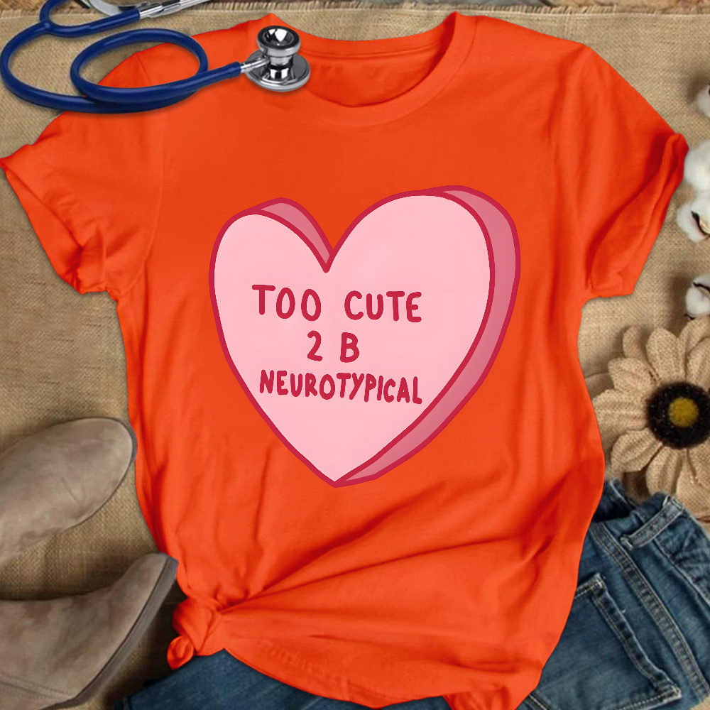 Too Cute To Be Neurotypical Cotton Nurse T-shirt