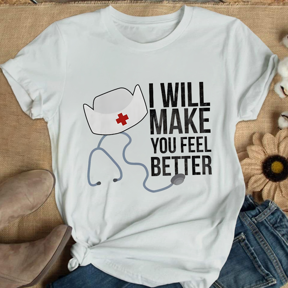 I Will Make You Feel Better Cotton Nurse T-shirt