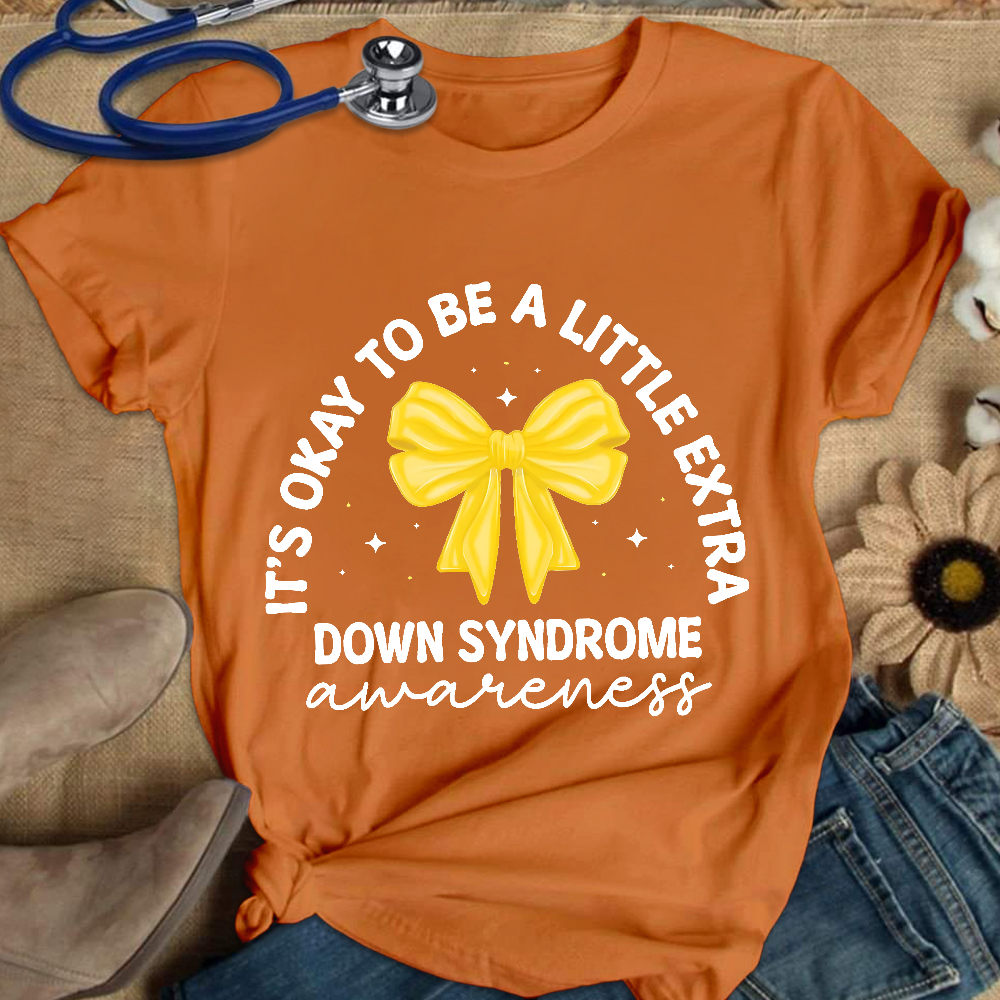 It's Ok To Be A Little Extra Down Syndrome Awareness Cotton Nurse T-shirt