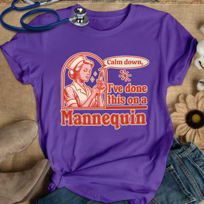 Calm Down I've Done This On A Mannequin Cotton Nurse T-shirt