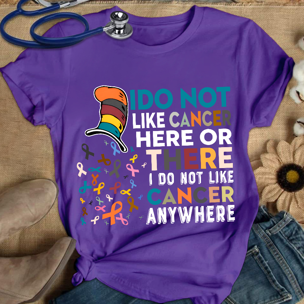I Do Not Like Cancer Here Or There I Do Not Like Cancer Awareness Cotton Nurse T-shirt