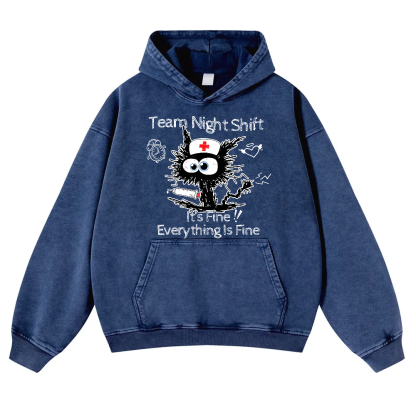 Team Night Shift It's Fine Everything Is Fine Vintage Washed Hoodie