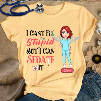 Custom I Cant Fix Stupid But I Can Sedate It Cotton Nurse T-shirt