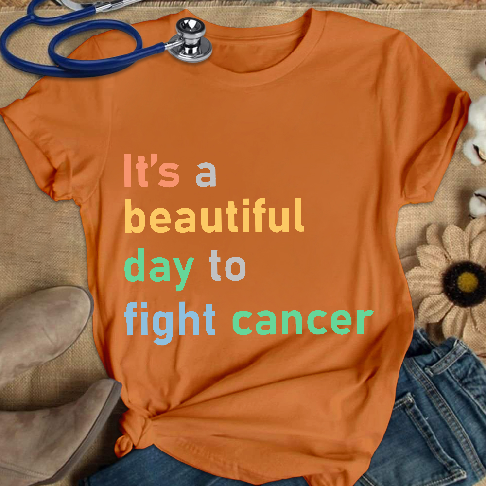 It's A Beautiful Day To Fight Cancer Cotton Nurse T-shirt