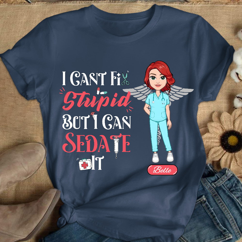 Custom I Cant Fix Stupid But I Can Sedate It Cotton Nurse T-shirt