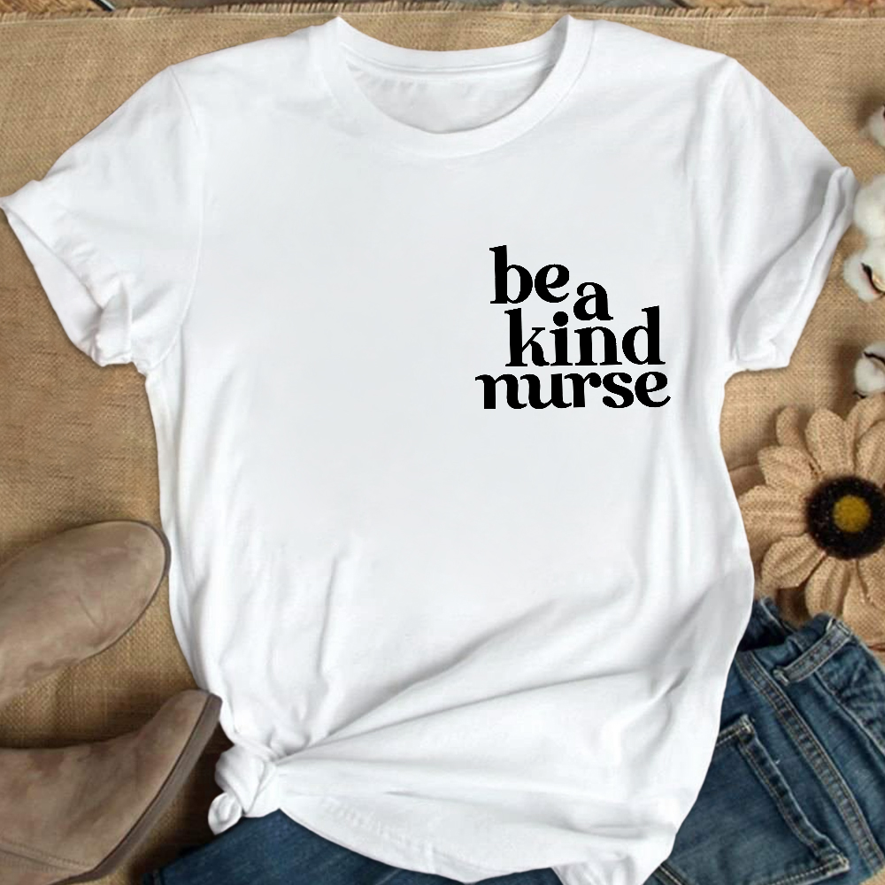 Be A Kind Nurse Cotton Nurse T-shirt