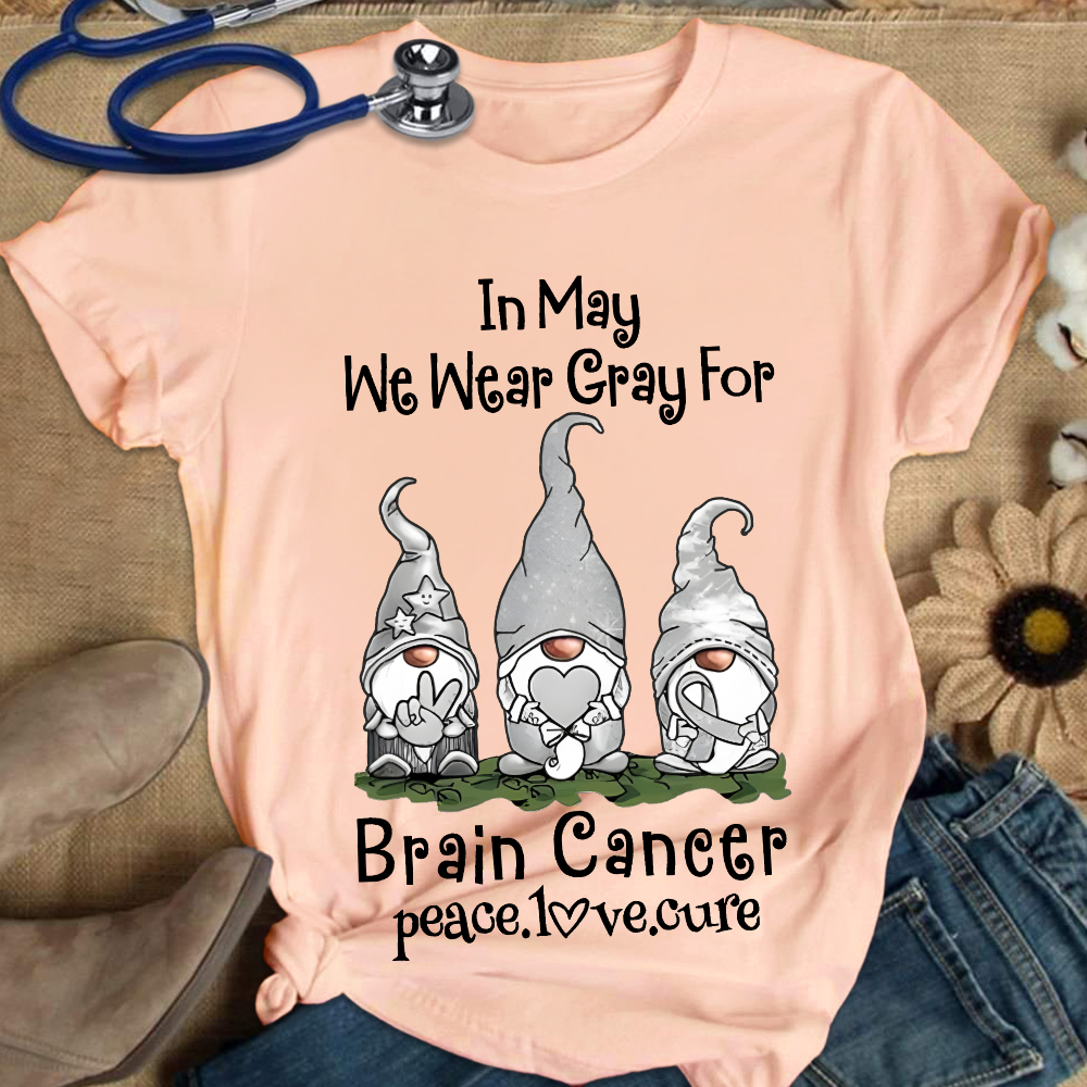 In May We Wear Gray For Brain Cancer Peace Love Cure Cotton Nurse T-shirt