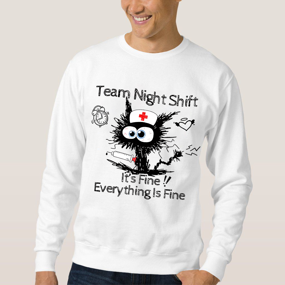 Team Night Shift It's Fine Everything Is Fine Cotton Pullover Sweatshirt