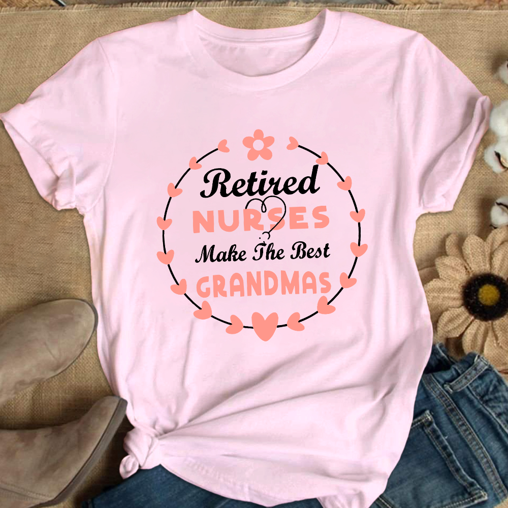 Retired Nurses Make The Best Grandmas Cotton Nurse T-shirt
