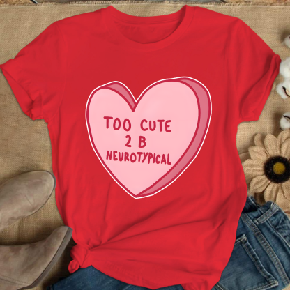 Too Cute To Be Neurotypical Cotton Nurse T-shirt