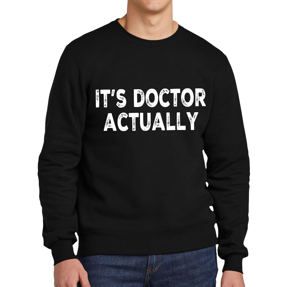 It's Doctor Actually Funny PHD Cotton Pullover Sweatshirt