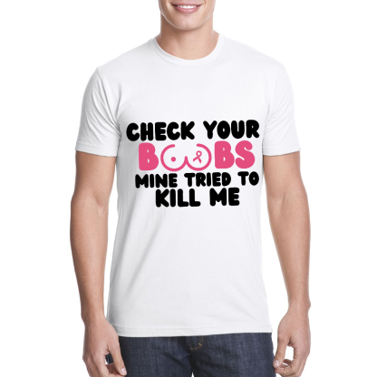 Check Your Boobs Mine Tried To Kill Me Cotton Doctor T-shirt