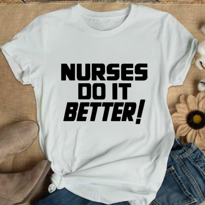 Nurses Do It Better ! Cotton Nurse T-shirt
