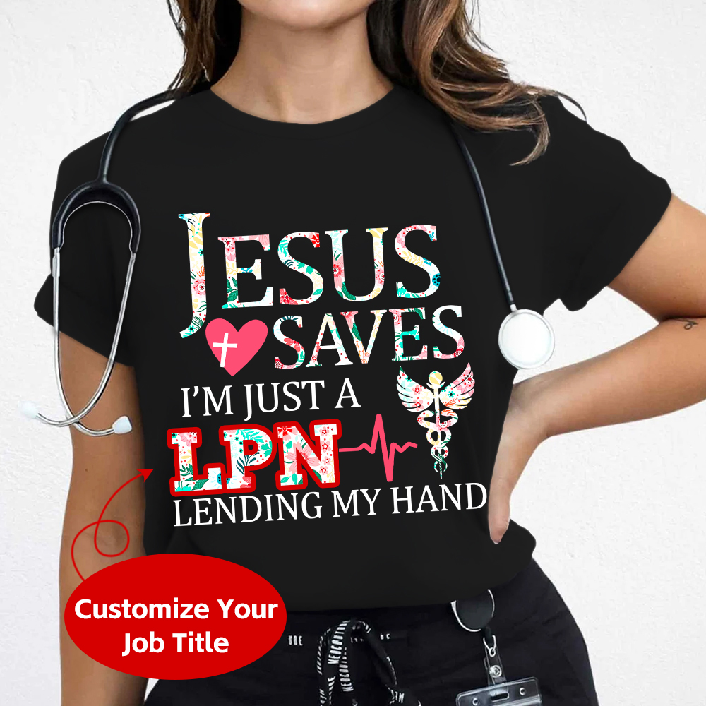 Custom Jesus Saves Im Just A Lpn Lending My Hand Cotton Nurse T-shirt