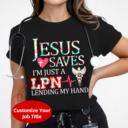 Custom Jesus Saves Im Just A Lpn Lending My Hand Cotton Nurse T-shirt