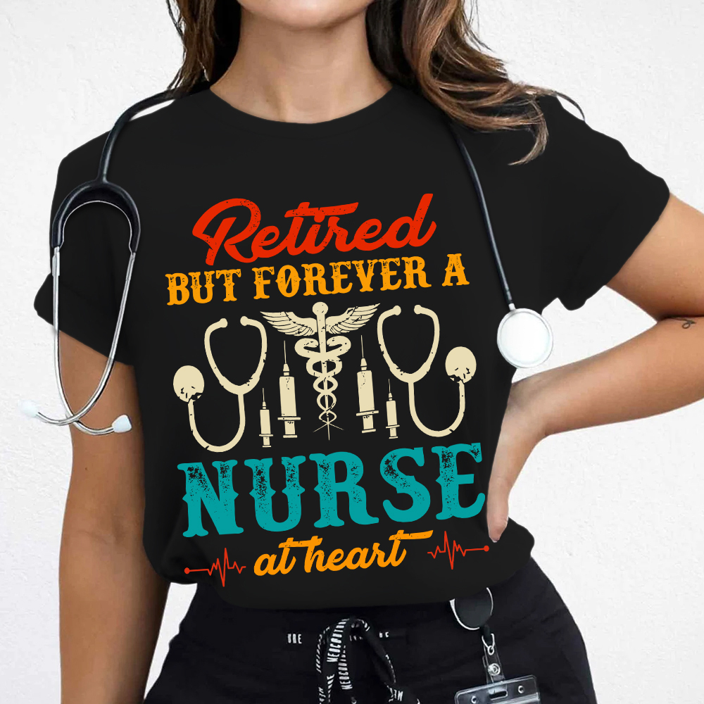Retired But Forever A Nurse At Heart Cotton Nurse T-shirt