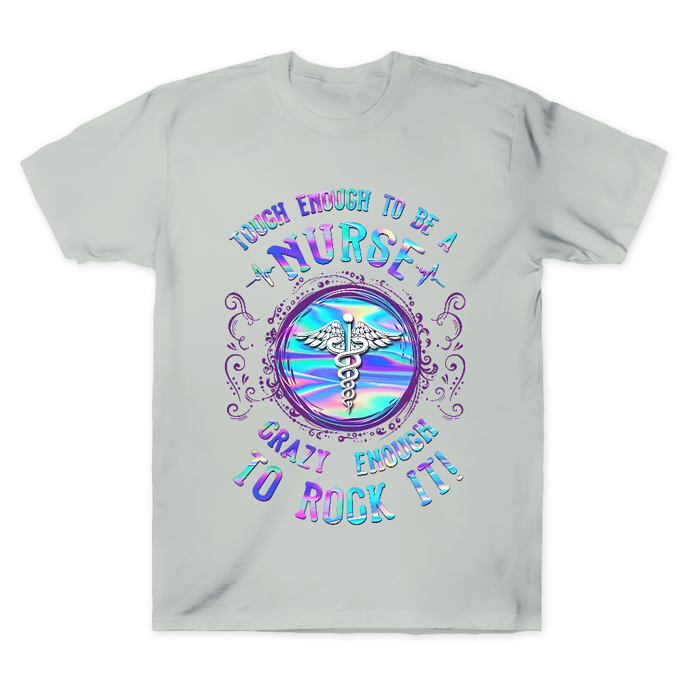Tough Enough To Be A Nurse Crazy Enough To Rock It Cotton Doctor T-shirt