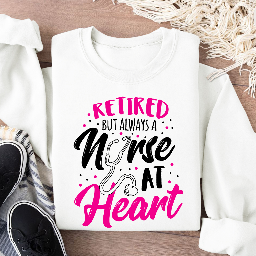 Retired But Always A Nurse At Heart Cotton Pullover Sweatshirt
