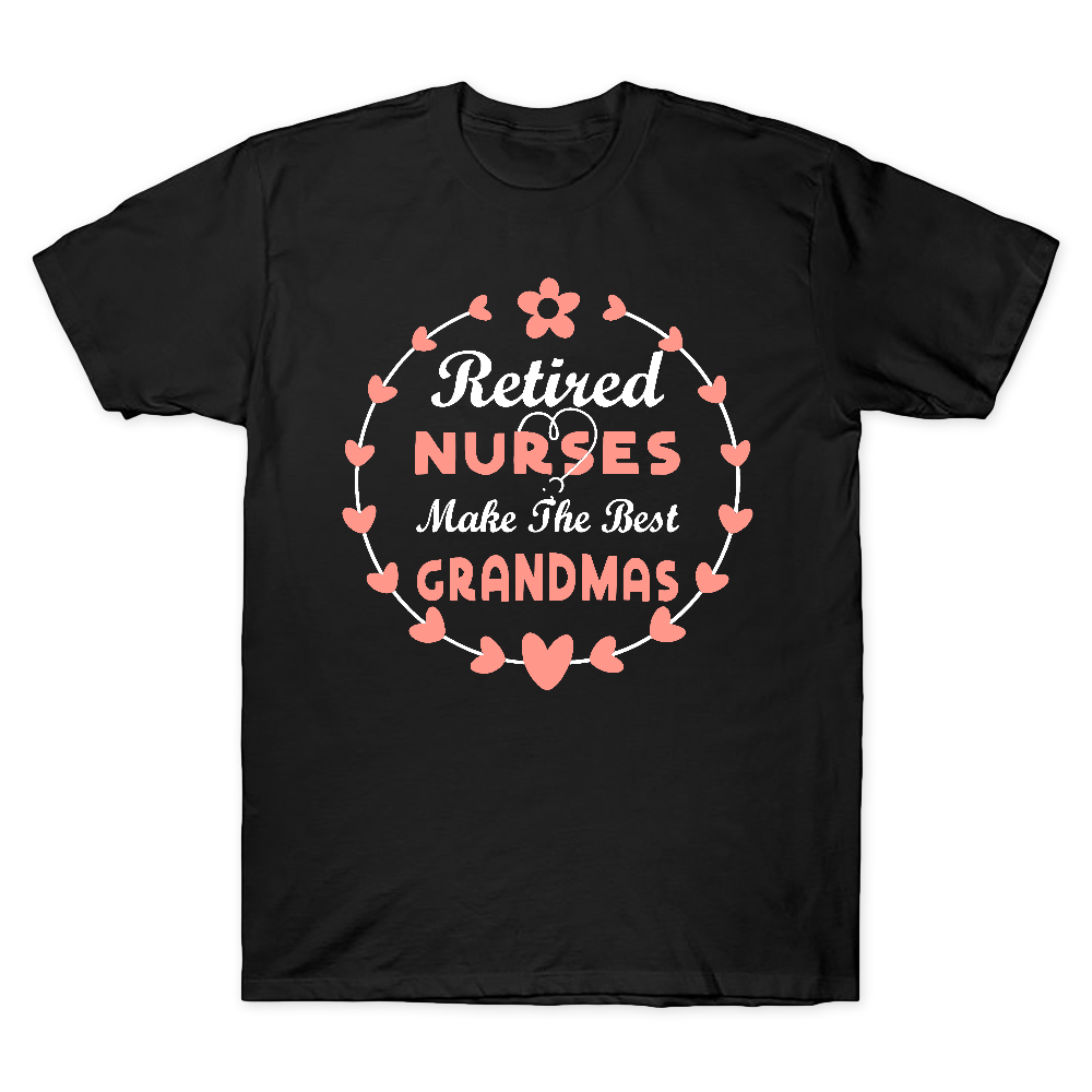 Retired Nurses Make The Best Grandmas Cotton Doctor T-shirt