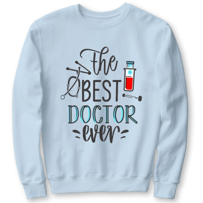 The Best Doctor Ever Cotton Pullover Sweatshirt