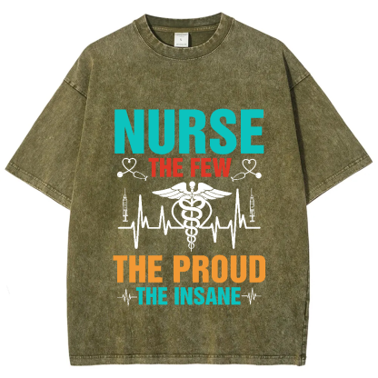 Nurse The Few The Proud The Insane Vintage Washed T-shirt
