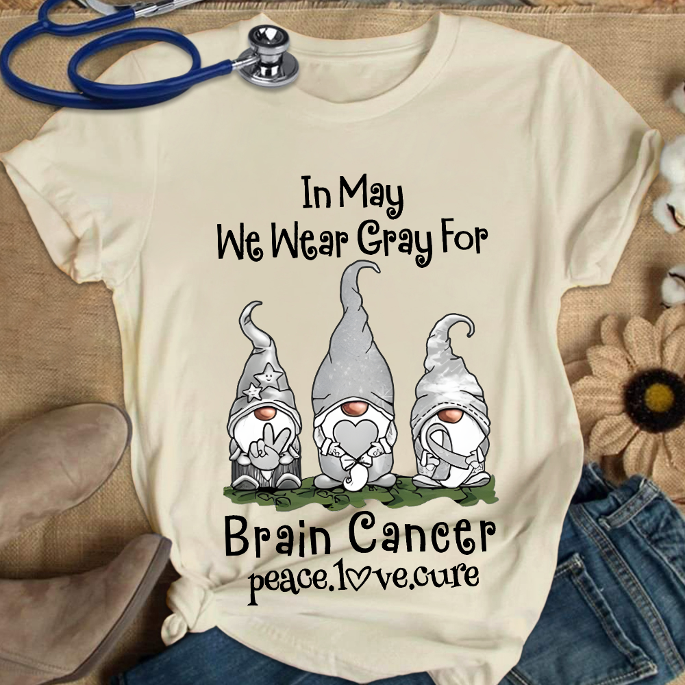 In May We Wear Gray For Brain Cancer Peace Love Cure Cotton Nurse T-shirt