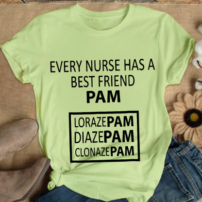 Every Nurse Has A Best Friend PAM Cotton Nurse T-shirt