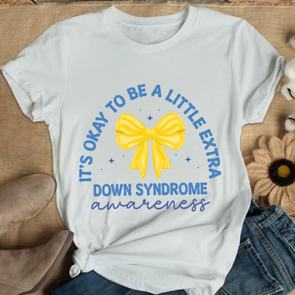 It's Ok To Be A Little Extra Down Syndrome Awareness Cotton Nurse T-shirt
