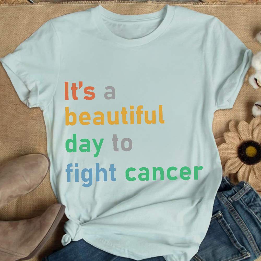 It's A Beautiful Day To Fight Cancer Cotton Nurse T-shirt