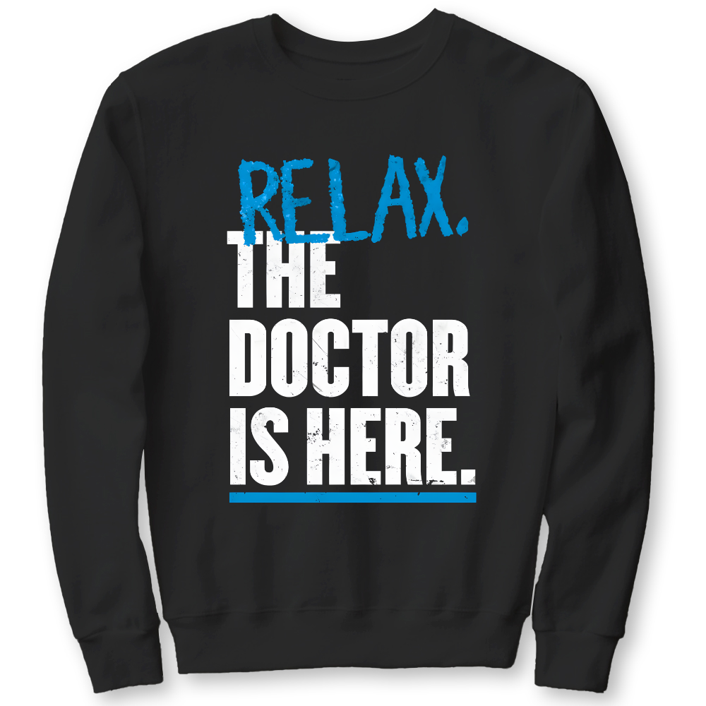 Relax The Doctor Is Here Cotton Pullover Sweatshirt