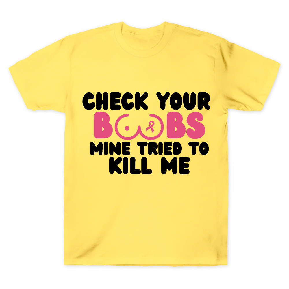 Check Your Boobs Mine Tried To Kill Me Cotton Doctor T-shirt