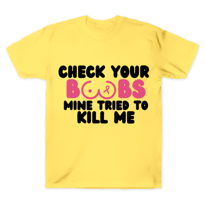 Check Your Boobs Mine Tried To Kill Me Cotton Doctor T-shirt