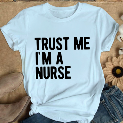 Trust Me I'm A Nurse Cotton Nurse T-shirt