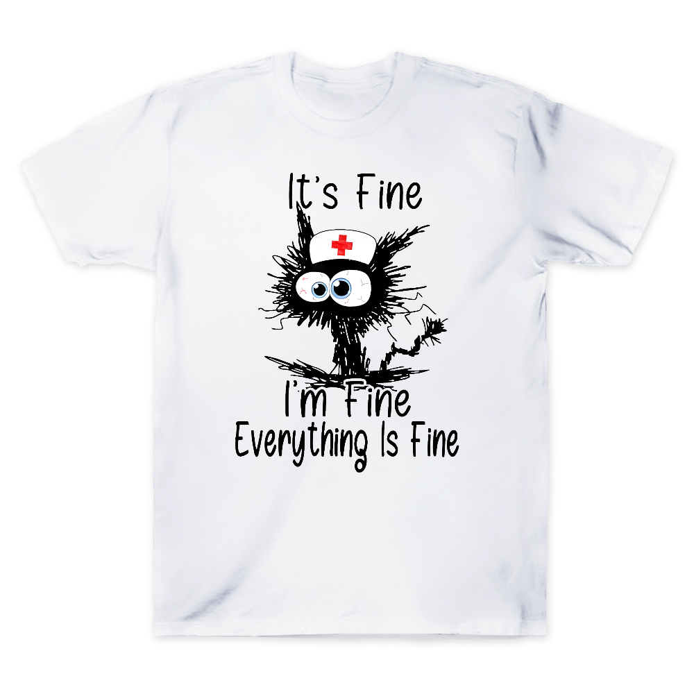 It's Fine I'm Fine Everything Is Fine Cotton Doctor T-shirt