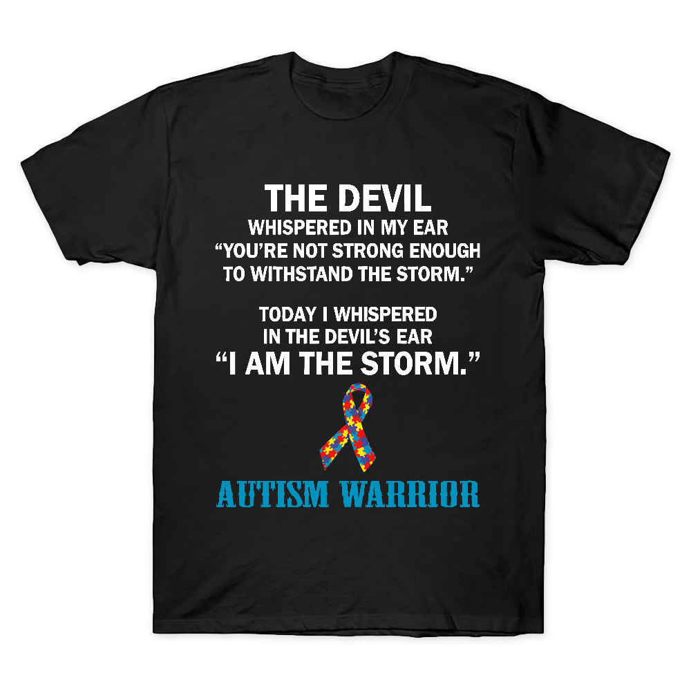Autism Warrior The Devil Whispered In My Ear You��re Not Strong Enough To Withstand The Storm Cotton Doctor T-shirt