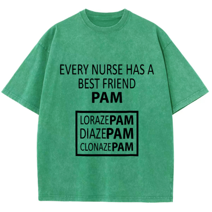 Every Nurse Has A Best Friend PAM Vintage Washed T-shirt