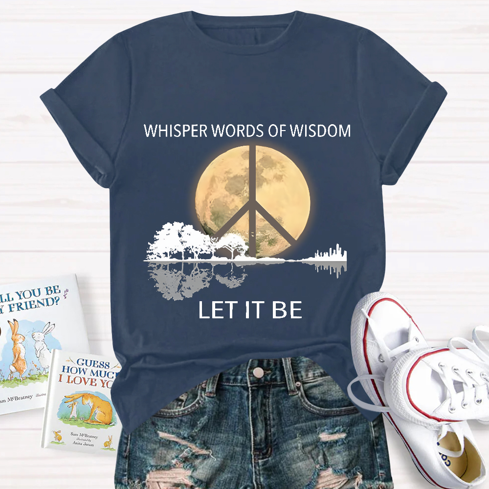 Whisper Words Of Wisdom Let It Be Cotton Nurse T-shirt