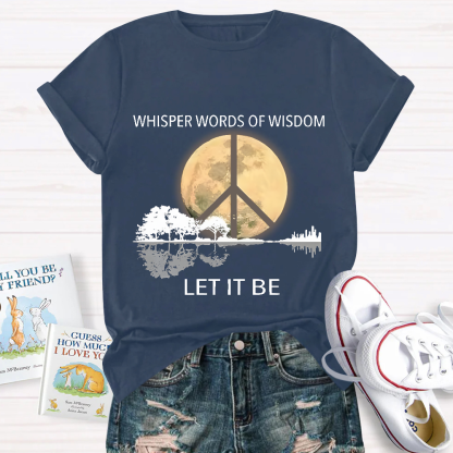Whisper Words Of Wisdom Let It Be Cotton Nurse T-shirt