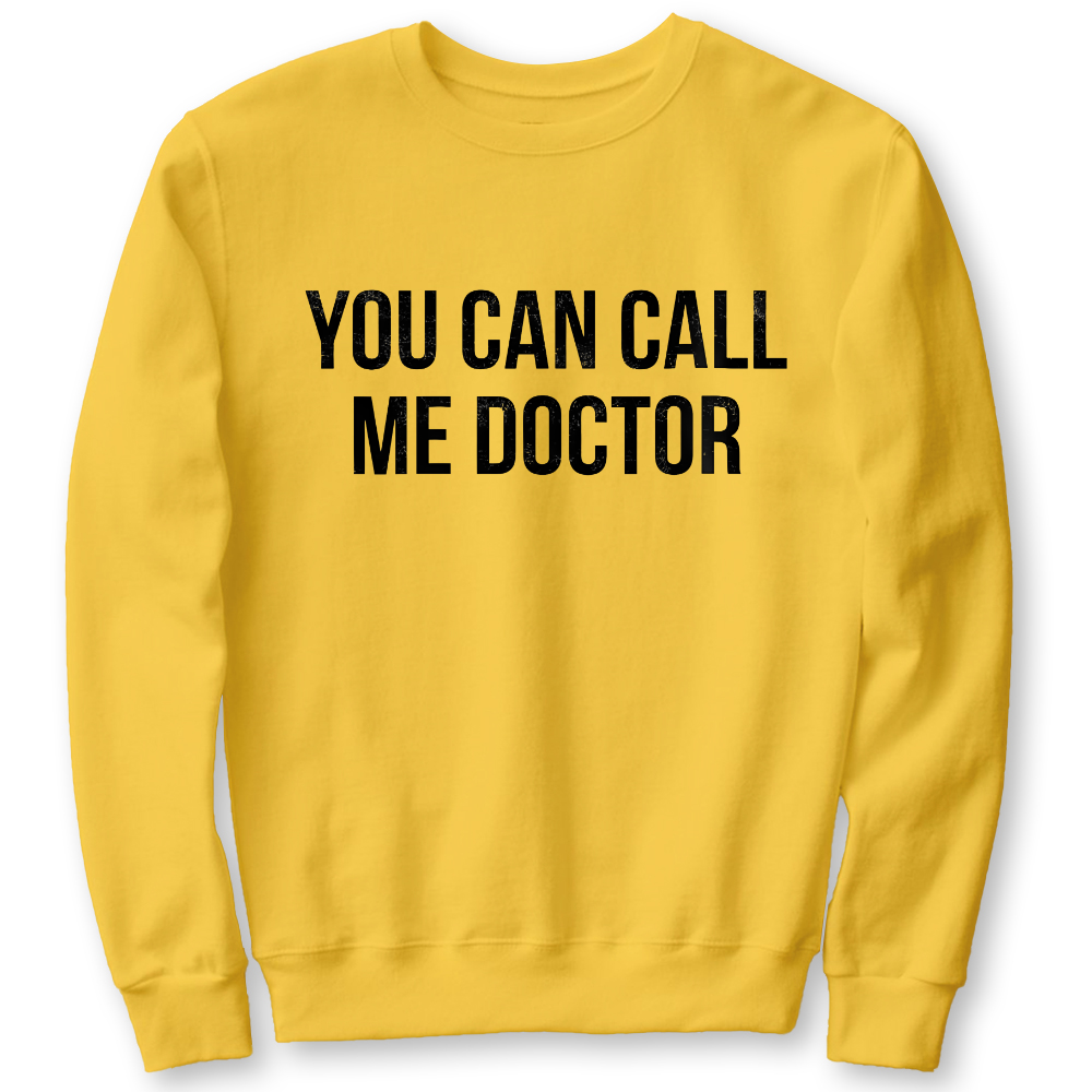 You Can Call Me Doctor Cotton Pullover Sweatshirt