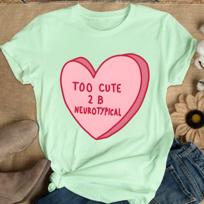 Too Cute To Be Neurotypical Cotton Nurse T-shirt