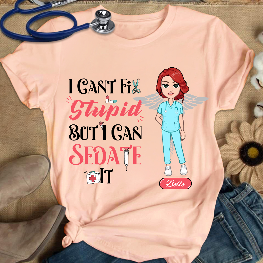 Custom I Cant Fix Stupid But I Can Sedate It Cotton Nurse T-shirt