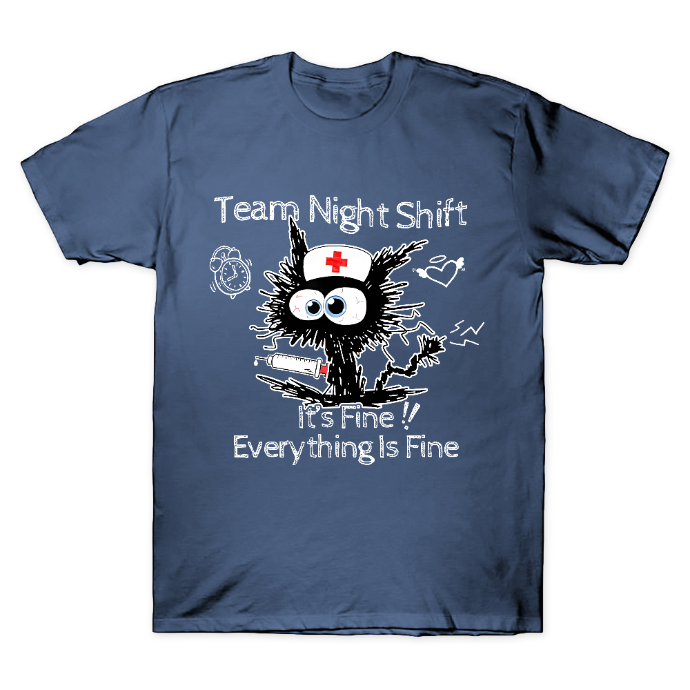 Team Night Shift It's Fine Everything Is Fine Cotton Doctor T-shirt