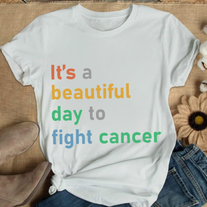It's A Beautiful Day To Fight Cancer Cotton Nurse T-shirt