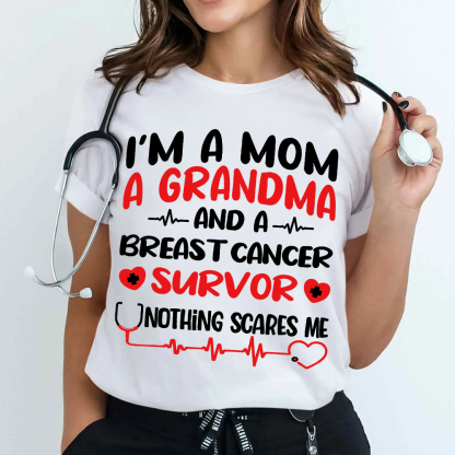 I'm A Mom And A Grandma And A Breast Cancer Survor Cotton Nurse T-shirt