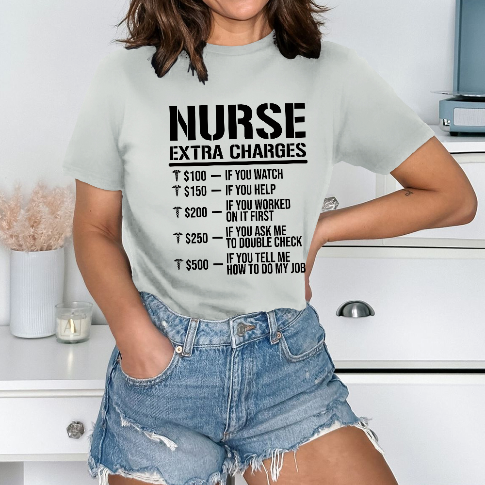 Nurse Extra Charges Cotton Nurse T-shirt