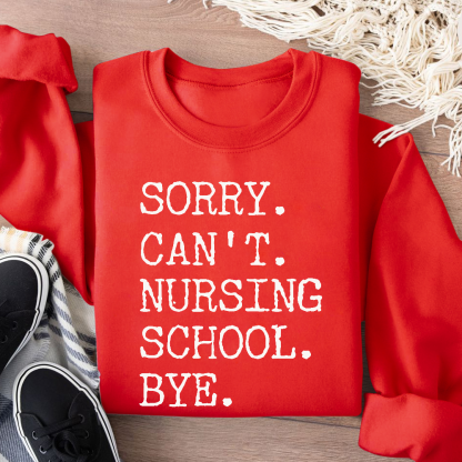 Sorry Can't Nursing School Bye Funny Student Nurse Cotton Pullover Sweatshirt