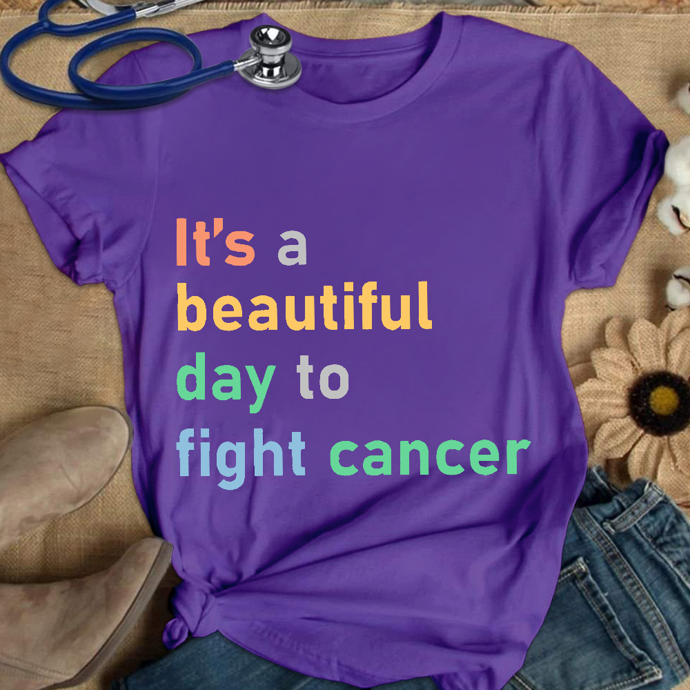 It's A Beautiful Day To Fight Cancer Cotton Nurse T-shirt