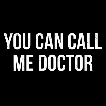 You Can Call Me Doctor Cotton Pullover Sweatshirt