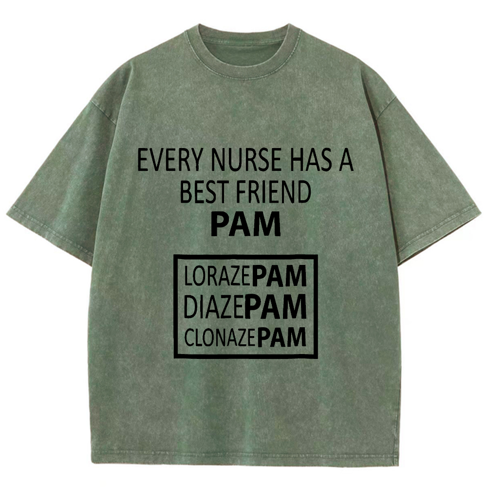 Every Nurse Has A Best Friend PAM Vintage Washed T-shirt